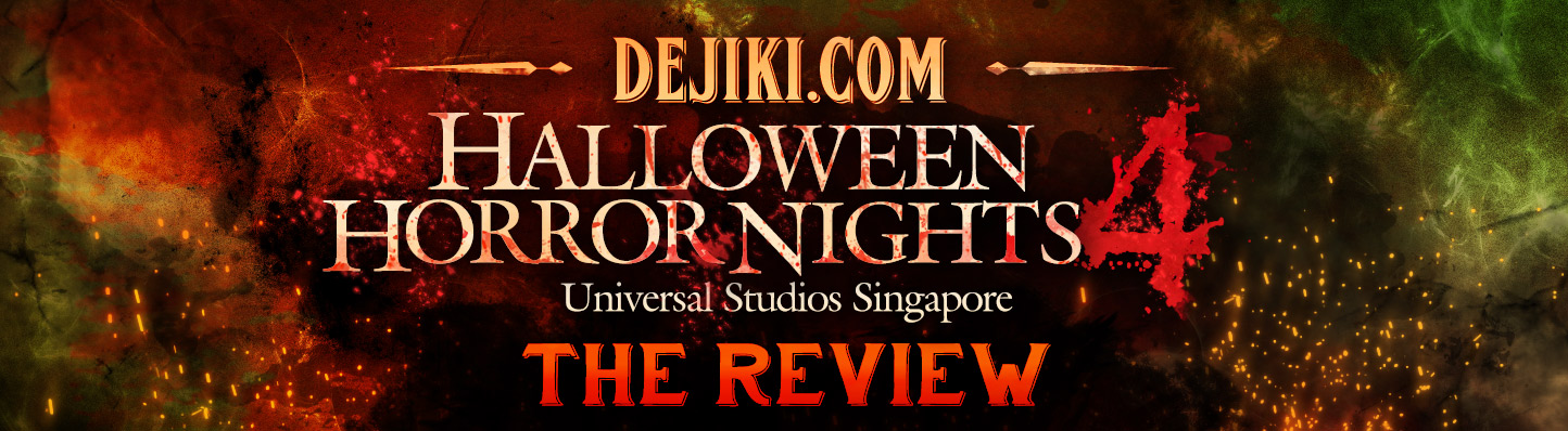 Dejiki.com presents THE FULL EVENT COVERAGE of Universal Studios Singapore's HALLOWEEN HORROR NIGHTS 4