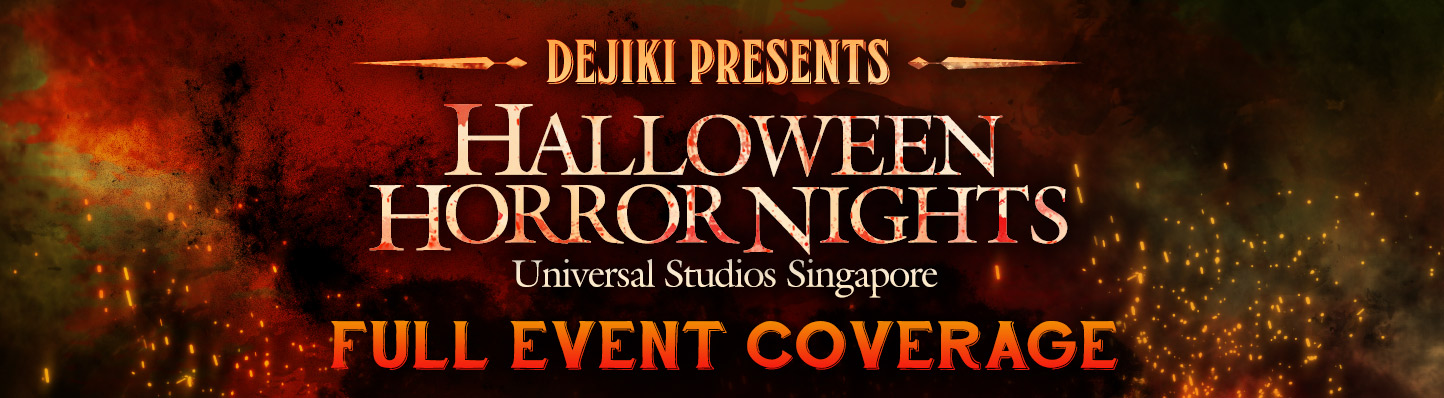 Dejiki.com presents THE FULL EVENT COVERAGE of Universal Studios Singapore's HALLOWEEN HORROR NIGHTS 5