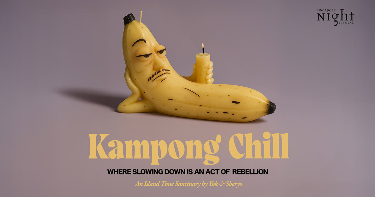 Singapore Night Festival 2025 Kampong Chill Chiller Banana courtesy of Yok and Sheryo
